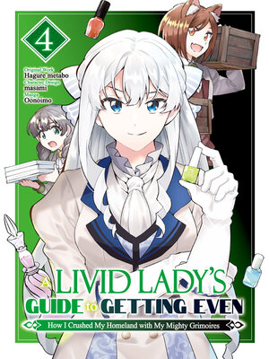 cover image of A Livid Lady's Guide to Getting Even: How I Crushed My Homeland with My Mighty Grimoires, Volume 4